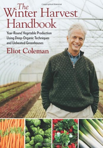 Winter Harvest Handbook Year Round Vegetable Production Using Deep-Organic Techniques and Unheated Greenhouses  2009 (Handbook (Instructor's)) 9781603580816 Front Cover