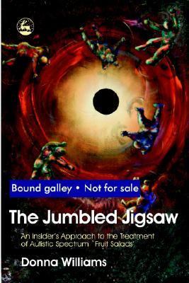 Jumbled Jigsaw An Insider's Approach to the Treatment of Autistic Spectrum `Fruit Salads'  2005 9781843102816 Front Cover