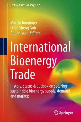 International Bioenergy Trade History, Status and Outlook on Securing Sustainable Bioenergy Supply, Demand and Markets  2014 9789400769816 Front Cover