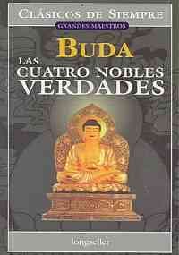 Las Cuatro Nobles Verdades / the Four Noble Truths  2005 9789875503816 Front Cover