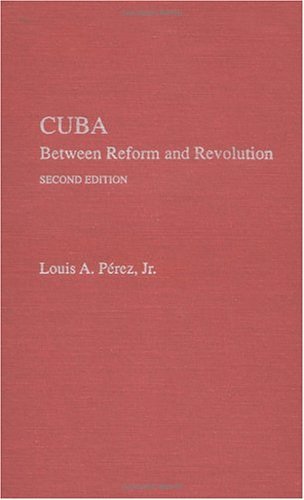 Cuba Between Reform and Revolution 2nd 1995 (Revised) 9780195094817 Front Cover