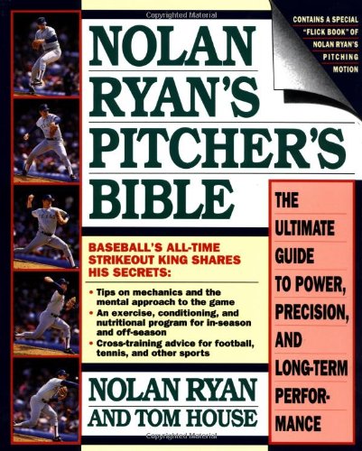 Nolan Ryan's Pitcher's Bible The Ultimate Guide to Power, Precision, and Long-Term Performance  1991 9780671705817 Front Cover