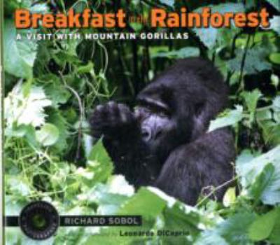Breakfast in the Rainforest A Visit with Mountain Gorillas  2008 9780763622817 Front Cover