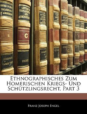 Ethnographisches Zum Homerischen Kriegs- und Schï¿½tzlingsrecht, Part  N/A 9781143612817 Front Cover