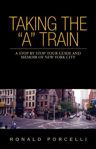 Taking the A Train A Stop by Stop Tour Guide and Memoir of New York City  2004 9781413416817 Front Cover