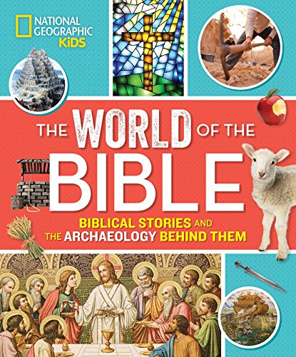 World of the Bible Biblical Stories and the Archaeology Behind Them  2017 9781426328817 Front Cover