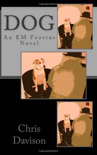 Dog: An Em Faustus Novel  2012 9781478303817 Front Cover