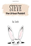 Steve the Urban Rabbit  N/A 9781481989817 Front Cover