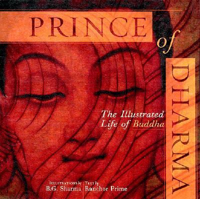 Prince of Dharma The Illustrated Life of Buddha  2002 9781886069817 Front Cover