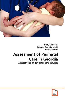 Assessment of Perinatal Care in Georgi  N/A 9783639362817 Front Cover
