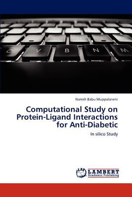 Computational Study on Protein-Ligand Interactions for Anti-Diabetic  N/A 9783659104817 Front Cover