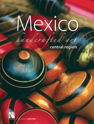 Mexico Handcrafted Art, Central Region N/A 9789709726817 Front Cover