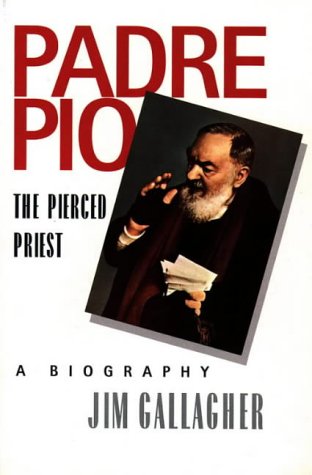 Padre Pio The Pierced Priest: A Biography  1995 9780006278818 Front Cover