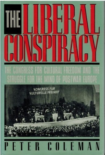 Liberal Conspiracy The Congress for Cultural Freedom and the Struggle for the Mind of Postwar Europe  1989 9780029064818 Front Cover