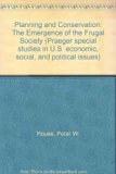 Planning and Conservation The Emergence of the Frugal Society  1977 9780030222818 Front Cover