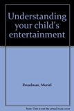 Understanding Your Child's Entertainment N/A 9780060104818 Front Cover