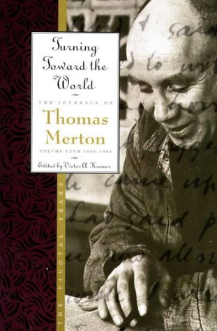 Turning Toward the World The Journals of Thomas Merton, 1960-1963  1998 9780060654818 Front Cover