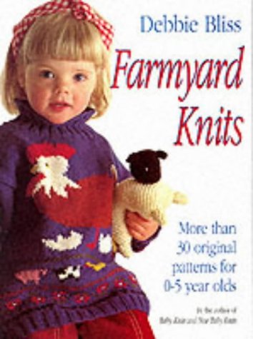 Farmyard knits: more than 30 original patterns for 0-5 year olds. N/A 9780091779818 Front Cover