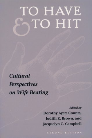 To Have and to Hit Cultural Perspectives on Wife Beating 2nd 1999 9780252024818 Front Cover