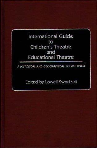 International Guide to Children's Theatre and Educational Theatre A Historical and Geographical Source Book  1990 9780313248818 Front Cover