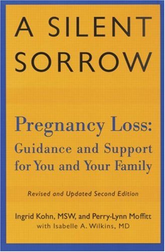 Silent Sorrow Pregnancy Loss-- Guidance and Support for You and Your Family 2nd 2000 (Revised) 9780415924818 Front Cover