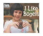 Welcome Books: I Like Bagels   2000 9780516230818 Front Cover