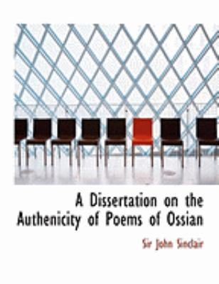 A Dissertation on the Authenicity of Poems of Ossian:   2008 9780554892818 Front Cover