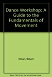 Dance Workshop : A Guide to the Fundamentals of Movement N/A 9780671612818 Front Cover