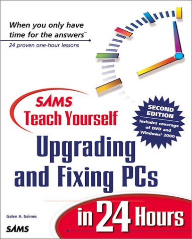 Sams Teach Yourself Upgrading and Fixing PCs in 24 Hours  2nd 2000 9780672318818 Front Cover