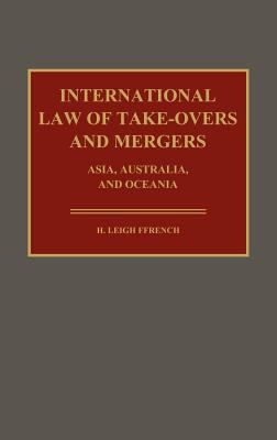 International Law of Take-Overs and Mergers Asia, Australia, and Oceania N/A 9780899300818 Front Cover