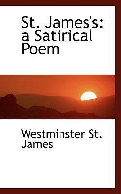 St. James's: A Satirical Poem  2009 9781103862818 Front Cover