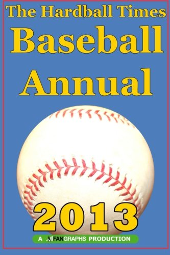 Hardball Times Annual 2013  N/A 9781480273818 Front Cover
