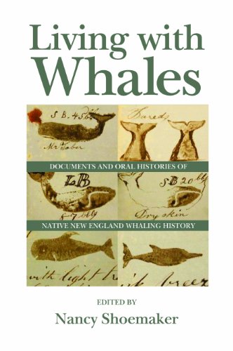 Living With Whales: Documents and Oral Histories of Native New England Whaling History  2014 9781625340818 Front Cover
