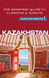 Kazakhstan - Culture Smart! The Essential Guide to Customs and Culture  2013 9781857336818 Front Cover