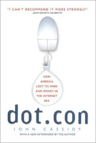 Dot. con How America Lost Its Mind and Money in the Internet Era  2002 9780060008819 Front Cover