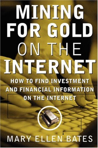 Mining for Gold on the Internet How to Find Investment and Financial Information on the Internet  2000 9780071349819 Front Cover