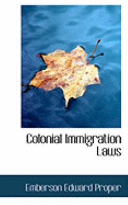 Colonial Immigration Laws:   2008 9780554978819 Front Cover