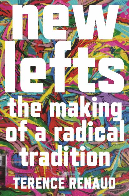 New Lefts The Making of a Radical Tradition N/A 9780691220819 Front Cover