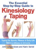 Kinesiology Taping the Essential Step-By-Step Guid Taping for Sports, Fitness and Daily Life - 160 Conditions and Ailments  2014 9780778804819 Front Cover