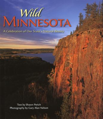 Wild Minnesota A Celebration of Our State's Natural Beauty  2005 (Revised) 9780896586819 Front Cover