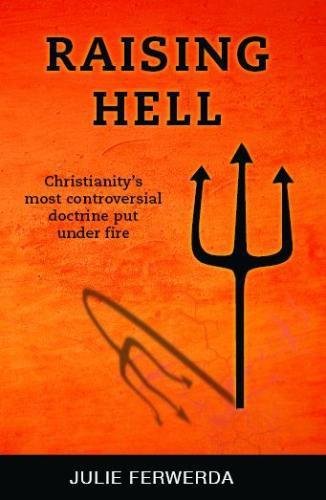 Raising Hell Christianity's Most Controversial Doctrine Put under Fire N/A 9780984357819 Front Cover