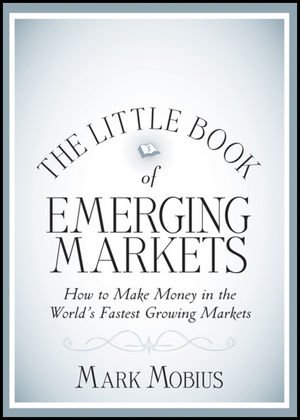 Little Book of Emerging Markets How to Make Money in the World's Fastest Growing Markets  2012 9781118153819 Front Cover