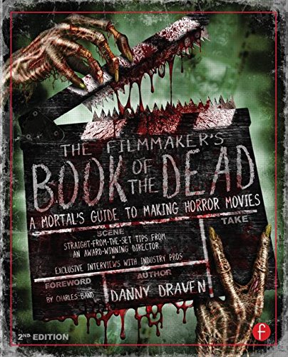 Filmmaker's Book of the Dead A Mortal's Guide to Making Horror Movies 2nd 2016 (Revised) 9781138908819 Front Cover