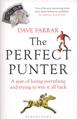 Perfect Punter A Year of Losing Everything and Trying to Win It All Back  2012 9781408140819 Front Cover