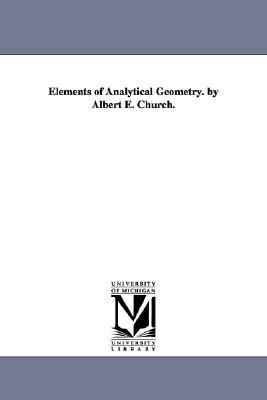 Elements of Analytical Geometry by Albert E Church N/A 9781425529819 Front Cover
