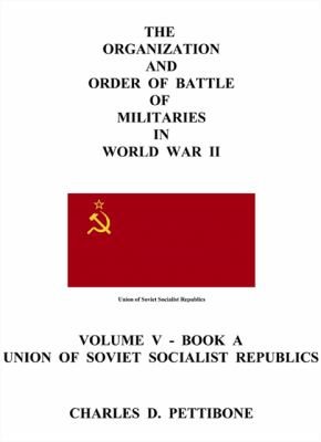 Organization and Order of Battle of Militaries in World War II Volume V. Book A. - Union of Soviet Socialist Republics N/A 9781426902819 Front Cover