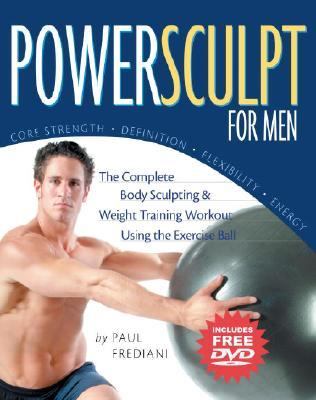Powersculpt for Men The Complete Body Sculpting and Weight Training Workout Using the Exercise Ball  2004 9781578261819 Front Cover