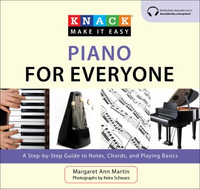 Piano for Everyone A Step-by-Step Guide to Notes, Chords, and Playing Basics  2010 9781599217819 Front Cover