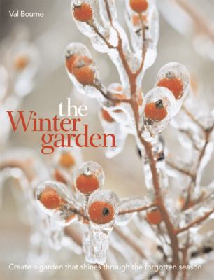 Winter Garden Create a Garden That Shines Through the Forgotten Season  2006 9781844034819 Front Cover