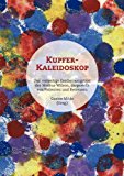 Kupfer-Kaleidoskop: Das vielseitige Erscheinungsbild des Morbus Wilson, dargestellt von Patienten und Betreuern N/A 9783839108819 Front Cover
